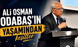 Ali Osman Odabaş’ın yaşamından kesitler