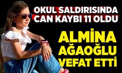 Okul saldırısında ağır yaralanan Almina Ağaoğlu vefat etti