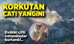 Çatı Yangını: Çift Son Anda Kurtarıldı