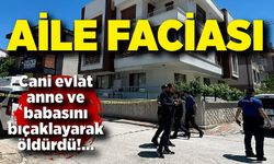 Aile faciası; Tartıştığı anne ve babasını bıçaklayarak öldürdü