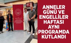Anneler Günü ve Engelliler Haftası aynı programda kutlandı