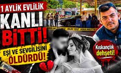 1 Aylık Evlilik Kanlı Bitti! Eşi ve Sevgilisini Öldürdü