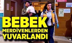 1 Yaşındaki Bebek Merdivenden Düşerek Yaralandı