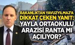 Bakanlıktan Yavuzyılmaz’a dikkat çeken yanıt: Yayla Ortaokulu arazisi ranta mı açılıyor?