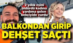 Balkondan girip eşini öldürdü, yardıma gelen bekçiyi de vurdu