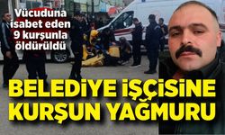 Belediye işçisi kurşun yağmuruna tutuldu