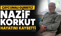 Çaycumalı gurbetçi Nazif Korkut hayatını kaybetti