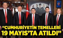 “Cumhuriyetin temelleri 19 Mayıs’ta atıldı”