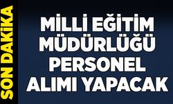 Devrek Milli Eğitim Müdürlüğü personel alımı yapacak