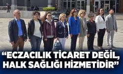 “Eczacılık ticaret değil, halk sağlığı hizmetidir”