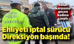 Ehliyeti iptal edilen sürücü yaşlı kadına çarptı