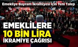 Emeklilere 10 Bin Lira İkramiye Çağrısı
