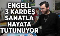 Engelli 3 kardeş sanatla hayata tutunuyor