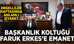 Engelliler Haftasında anlamlı ziyaret: Başkanlık Koltuğu Faruk Erkes’e emanet
