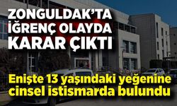 Zonguldak'ta enişte 13 yaşındaki yeğenine cinsel istismarda bulundu