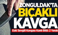 Zonguldak'ta eski sevgili kavgası kanlı bitti: 2 yaralı