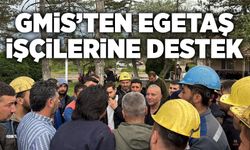 GMİS’ten Egetaş işçilerine destek