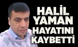 Halil Yaman hayatını kaybetti