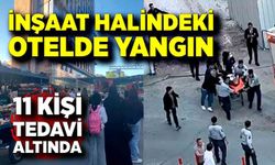 İnşaat halindeki otelde yangın: 13 kişi dumandan etkilendi