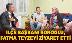 İlçe Başkanı Köroğlu, Fatma teyzeyi ziyaret etti