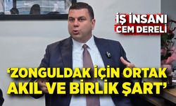 İş İnsanı Cem Dereli: “Zonguldak İçin Ortak Akıl ve Birlik Şart”