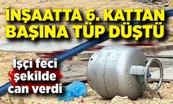 İnşaatta korkunç kaza: İşçi başına tüp düşerek öldü