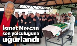 İsmet Mercan son yolculuğuna uğurlandı