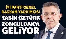 İYİ Parti Genel Başkan Yardımcısı Yasin Öztürk Zonguldak’a geliyor