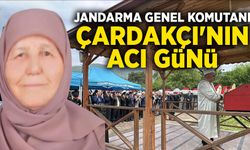 Jandarma Genel Komutanı Çardakçı'nın acı günü