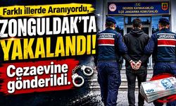 Farklı İllerde Aranıyordu, Zonguldak'ta Yakalandı