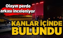 Kanlar içinde bulundu, kurtarılamadı! Olayın perde arkası inceleniyor