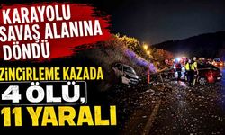 Karayolu savaş alanına döndü: Zincirleme kazada 4 ölü, 11 yaralı