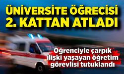 Üniversite öğrencisi yarı çıplak ikinci kattan atladı