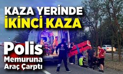 Kaza Yerinde İkinci Kaza: Polis Memuru Hastanelik Oldu