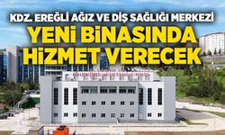 Kdz. Ereğli Ağız Ve Diş Sağlığı Merkezi yeni binasında hizmet verecek