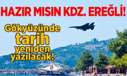 Kdz. Ereğli'nin gökyüzünde tarih yeniden yazılacak!