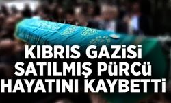 Kıbrıs gazisi Satılmış Pürcü hayatını kaybetti