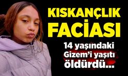 Kıskançlık faciası: 14 yaşındaki Gizem toprağa verildi