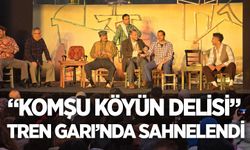 “Komşu Köyün Delisi” Zonguldak Tren Garı’nda sahnelendi