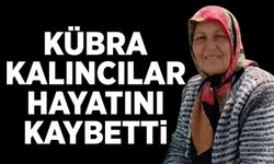 Kübra Kalıncılar hayatını kaybetti