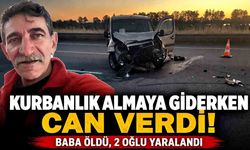 Kurbanlık almaya giderken can verdi: Baba öldü, 2 oğlu yaralandı