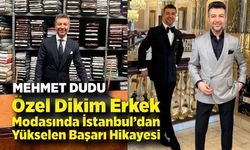 Mehmet Dudu; Özel Dikim Erkek Modasında İstanbul’dan Yükselen Başarı Hikayesi