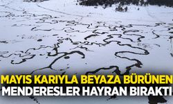 Mayıs karıyla beyaza bürünen menderesler hayran bıraktı