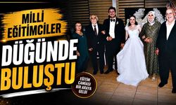 Milli Eğitimciler düğünde buluştu