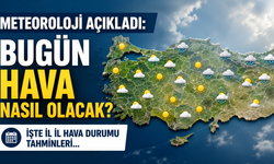Meteoroloji açıkladı: Bugün hava nasıl olacak? İşte il il hava durumu tahminleri...