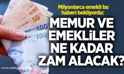 Milyonlarca emekli bu haberi bekliyordu: Memur ve emekliler ne kadar zam alacak?