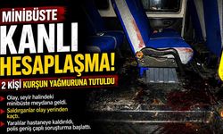 Minibüste Kanlı Hesaplaşma: 2 Kişi Kurşun Yağmuruna Tutuldu