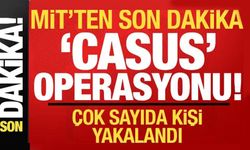 MİT’ten casusluk ağına operasyon: 7 tutuklama