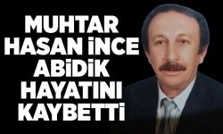 Muhtar Hasan İnce Abidik hayatını kaybetti