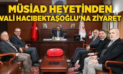 MÜSİAD heyetinden Vali Hacıbektaşoğlu'na ziyaret